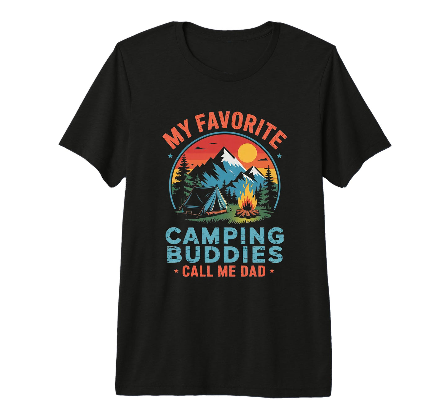 My Favorite Camping Buddies Call Me Dad Tri T-Shirt - Graphic Print Unisex - T-Shirt, Sweatshirt, Hoodie
