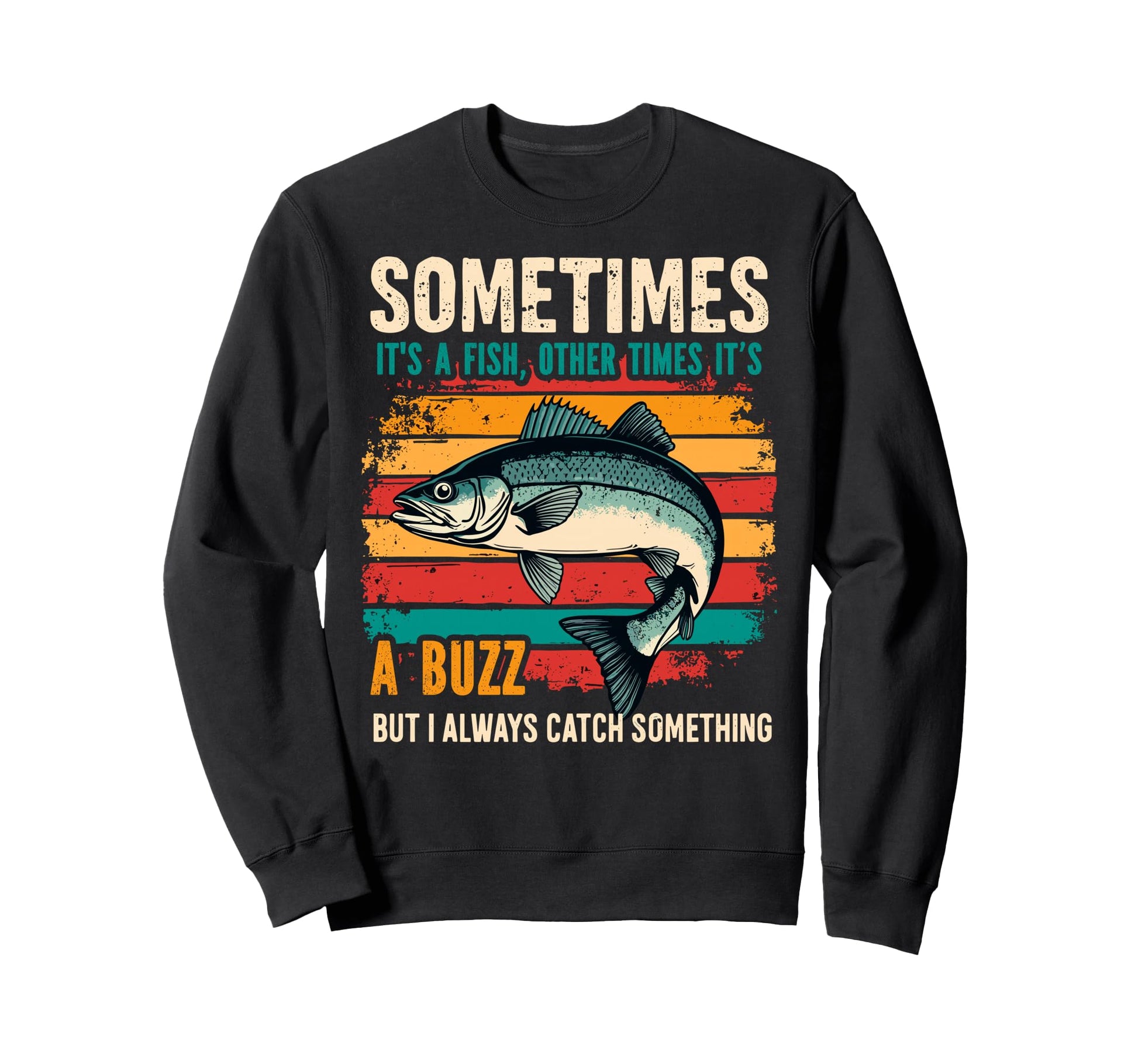 Sometimes Its Fish Other Times Its Sweatshirt - Trendy Graphic Men Women - T-Shirt, Sweatshirt, Hoodie