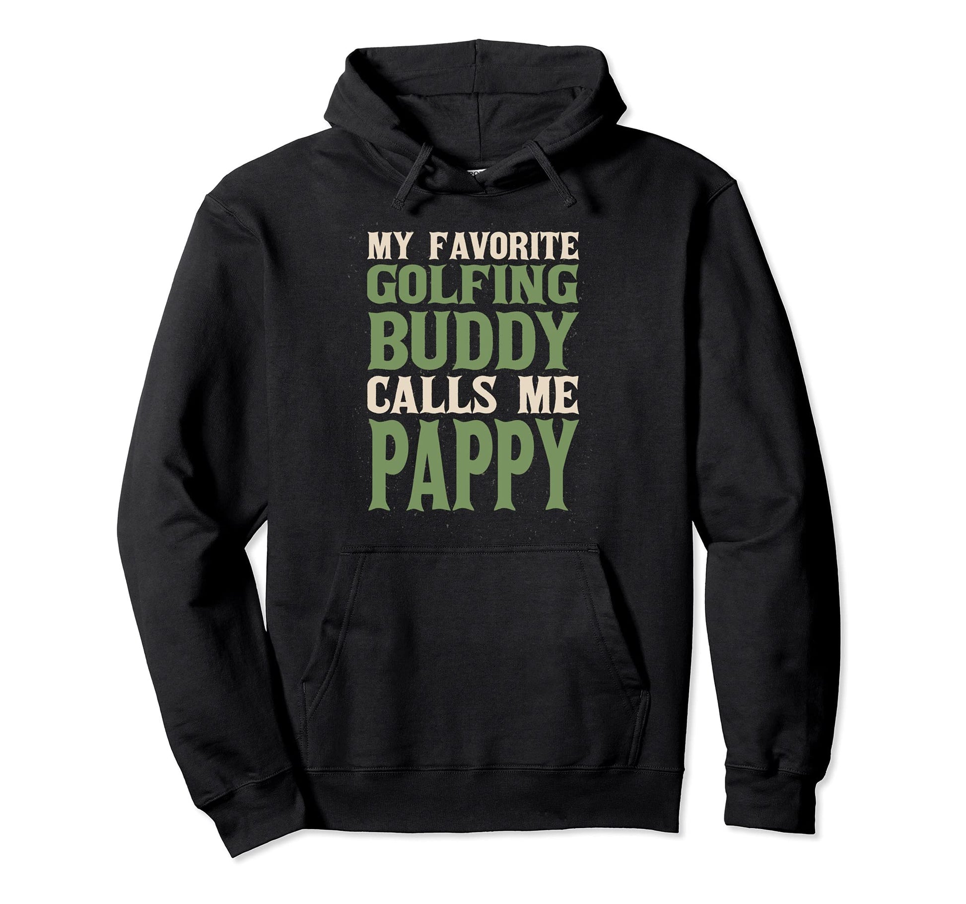 My Favorite Buddy Golfer Pappy Golfing Dad Hoodie - Trendy Graphic Unisex - T-Shirt, Sweatshirt, Hoodie