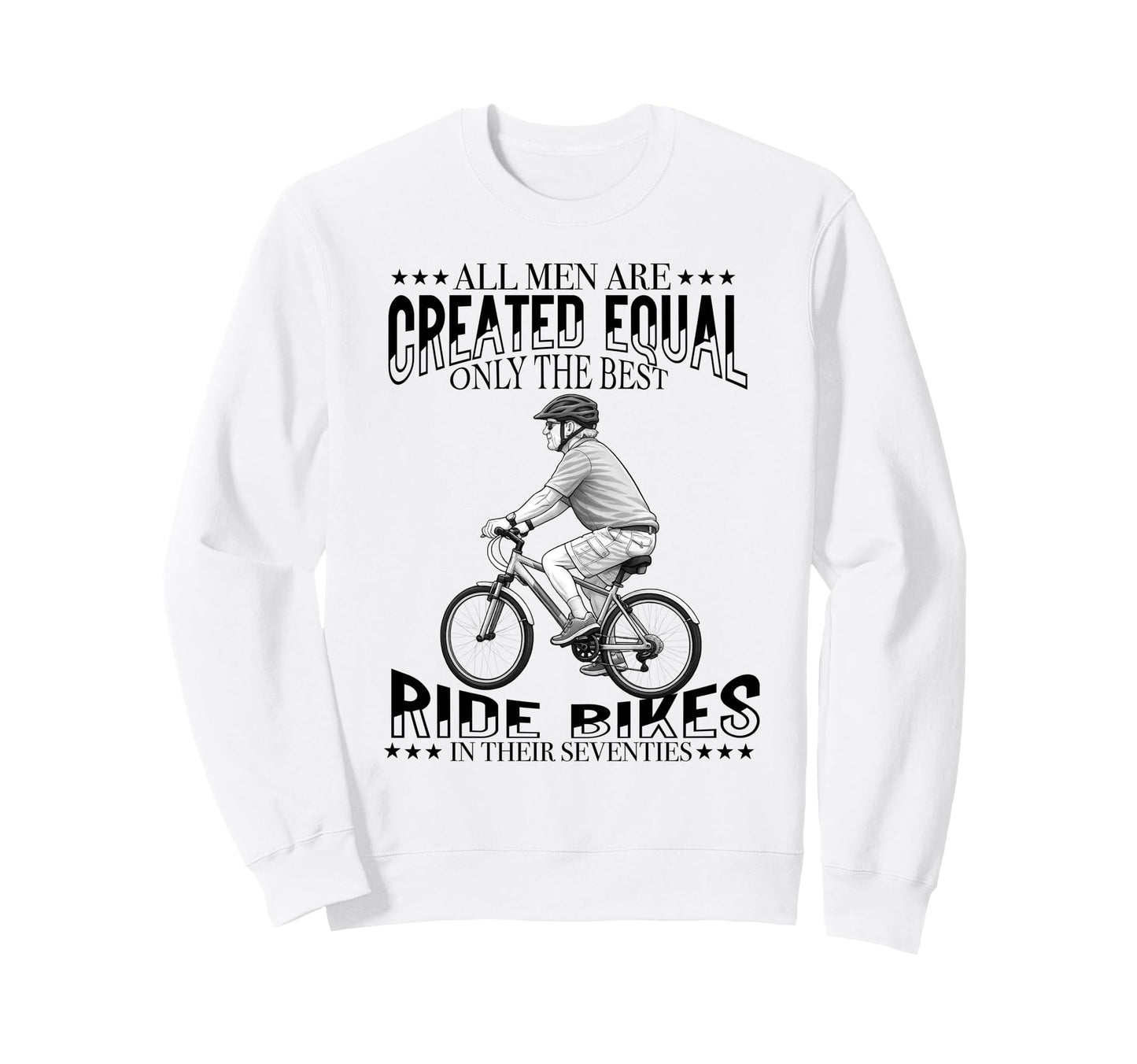 All Are Created Equal Biking Sweatshirt - Casual Everyday Wear for Adults - T-Shirt, Sweatshirt, Hoodie