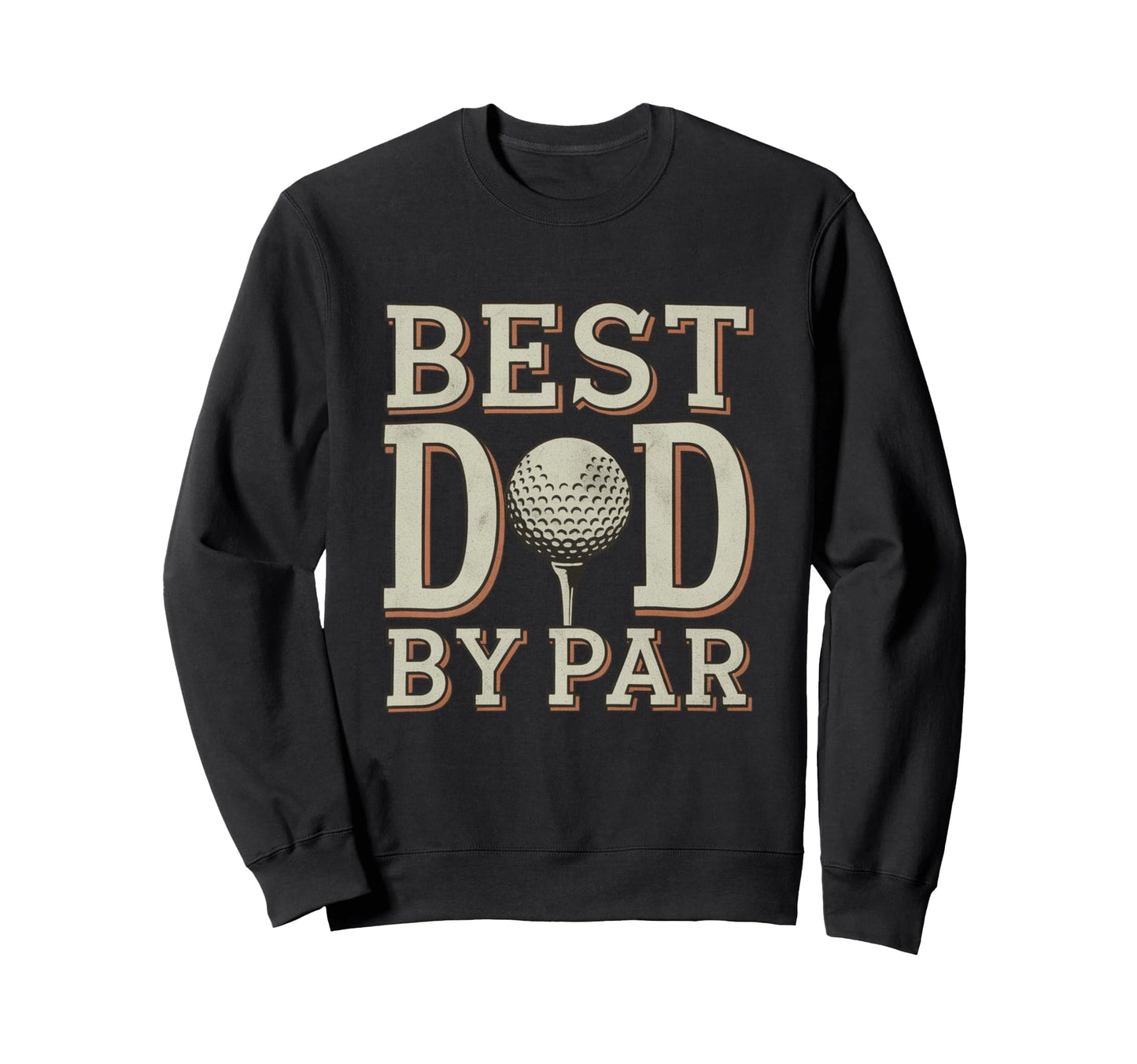 Golf Dad Fathers Who Love Golf Sweatshirt - Fun Novelty Design for Adults - T-Shirt, Sweatshirt, Hoodie