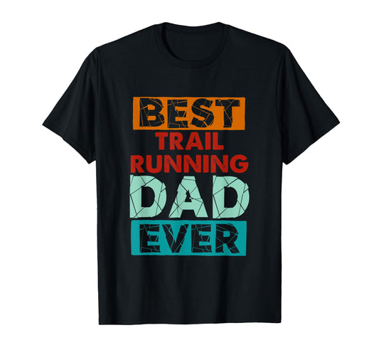 Best Trail Running Dad Ever Funny T-Shirt - Aesthetic Graphic for Adults - T-Shirt, Sweatshirt, Hoodie