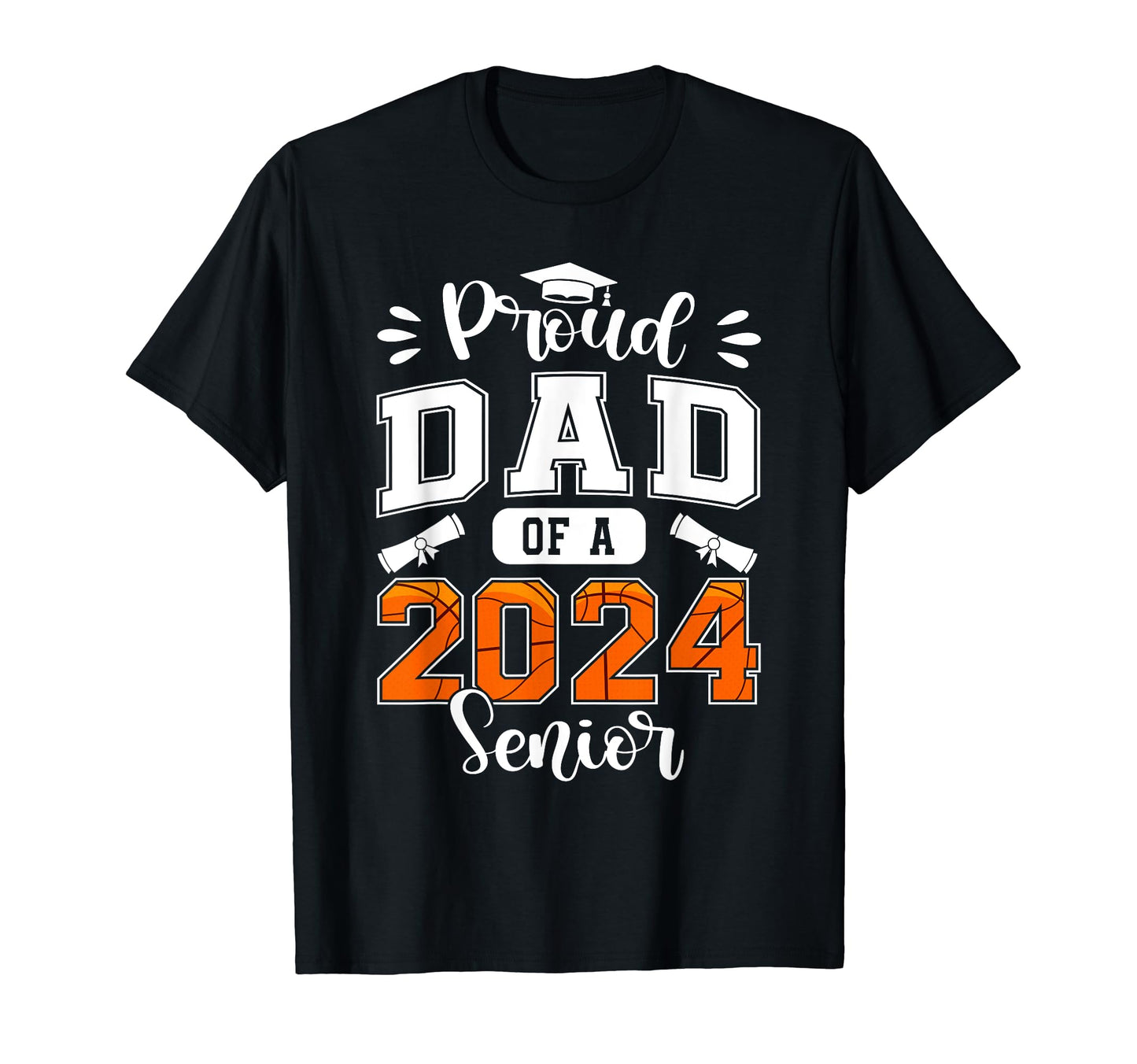 Proud Dad 2024 Senior Graduate T-Shirt - Casual Everyday Wear Men Women - T-Shirt, Sweatshirt, Hoodie