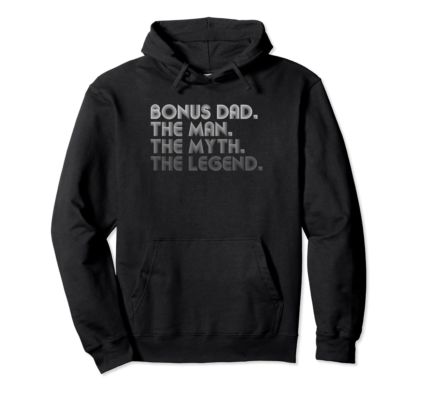 Bonus Dad Myth Legend Funny Fathers Day Hoodie - Streetwear Style Unisex - T-Shirt, Sweatshirt, Hoodie