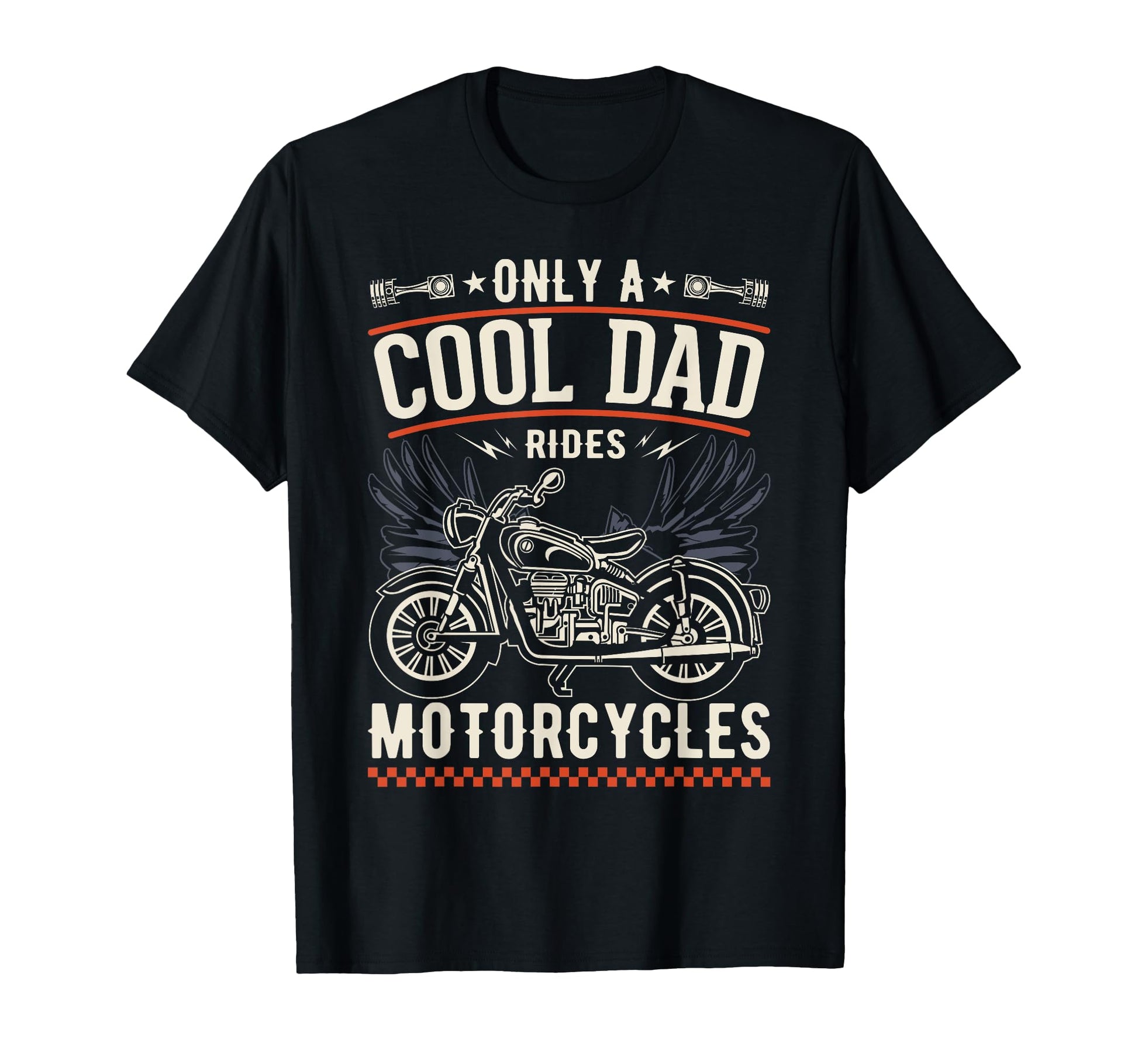 Fathers Day Only Dad Rides T-Shirt - Custom Art Print Men Women - T-Shirt, Sweatshirt, Hoodie