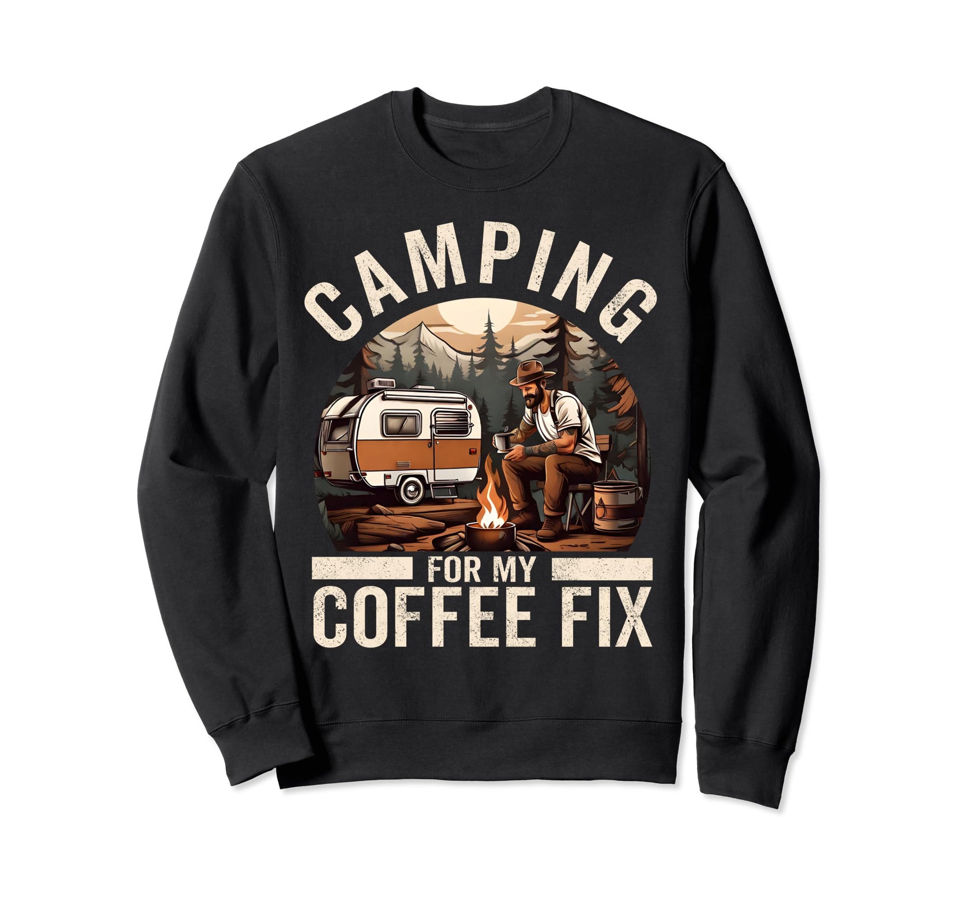 Camping My Coffee Fix Funny Sweatshirt - Casual Everyday Wear Unisex - T-Shirt, Sweatshirt, Hoodie