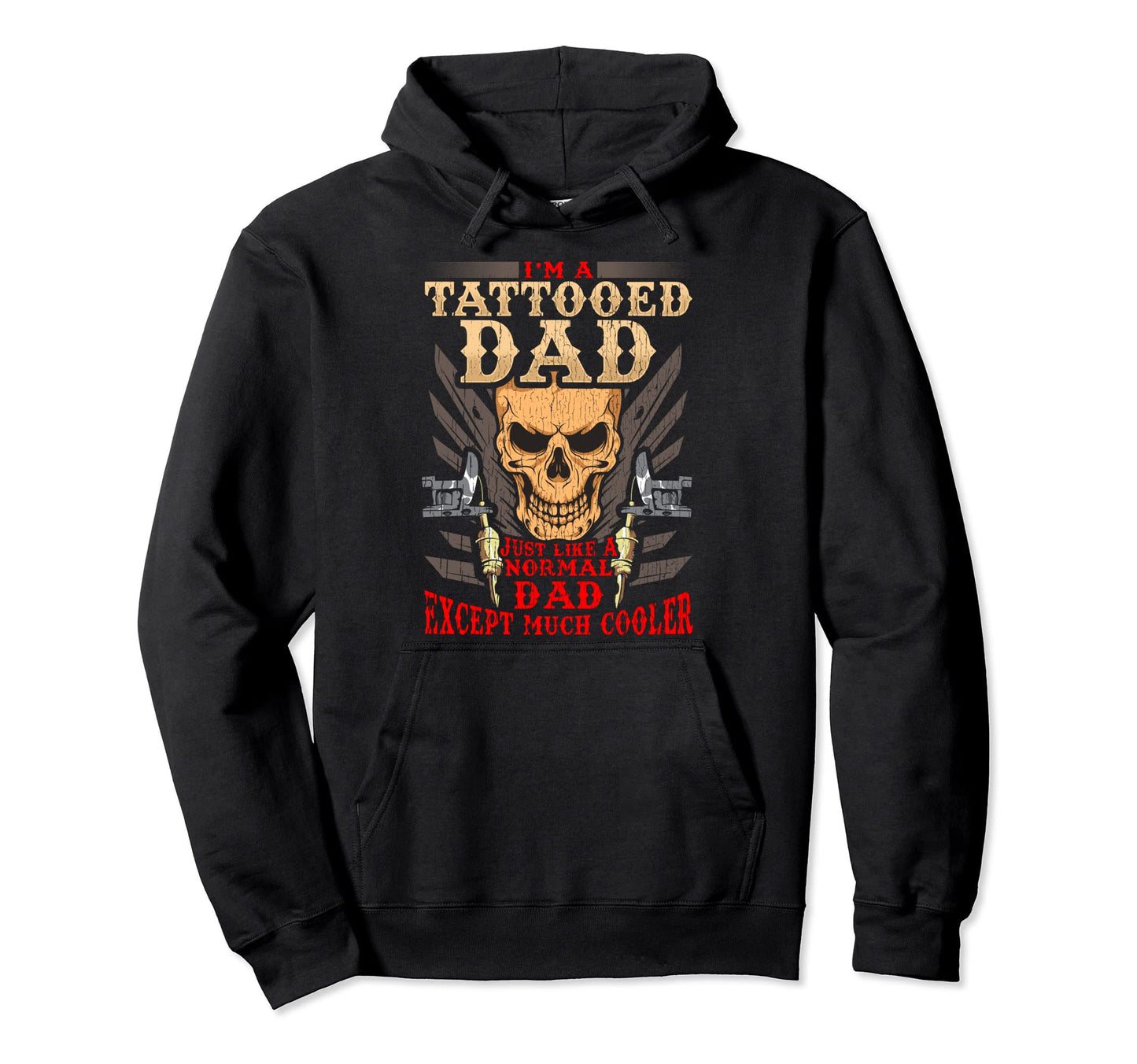Tattooed Dad Just Like Normal Dad Except Hoodie - Aesthetic Graphic Unisex - T-Shirt, Sweatshirt, Hoodie