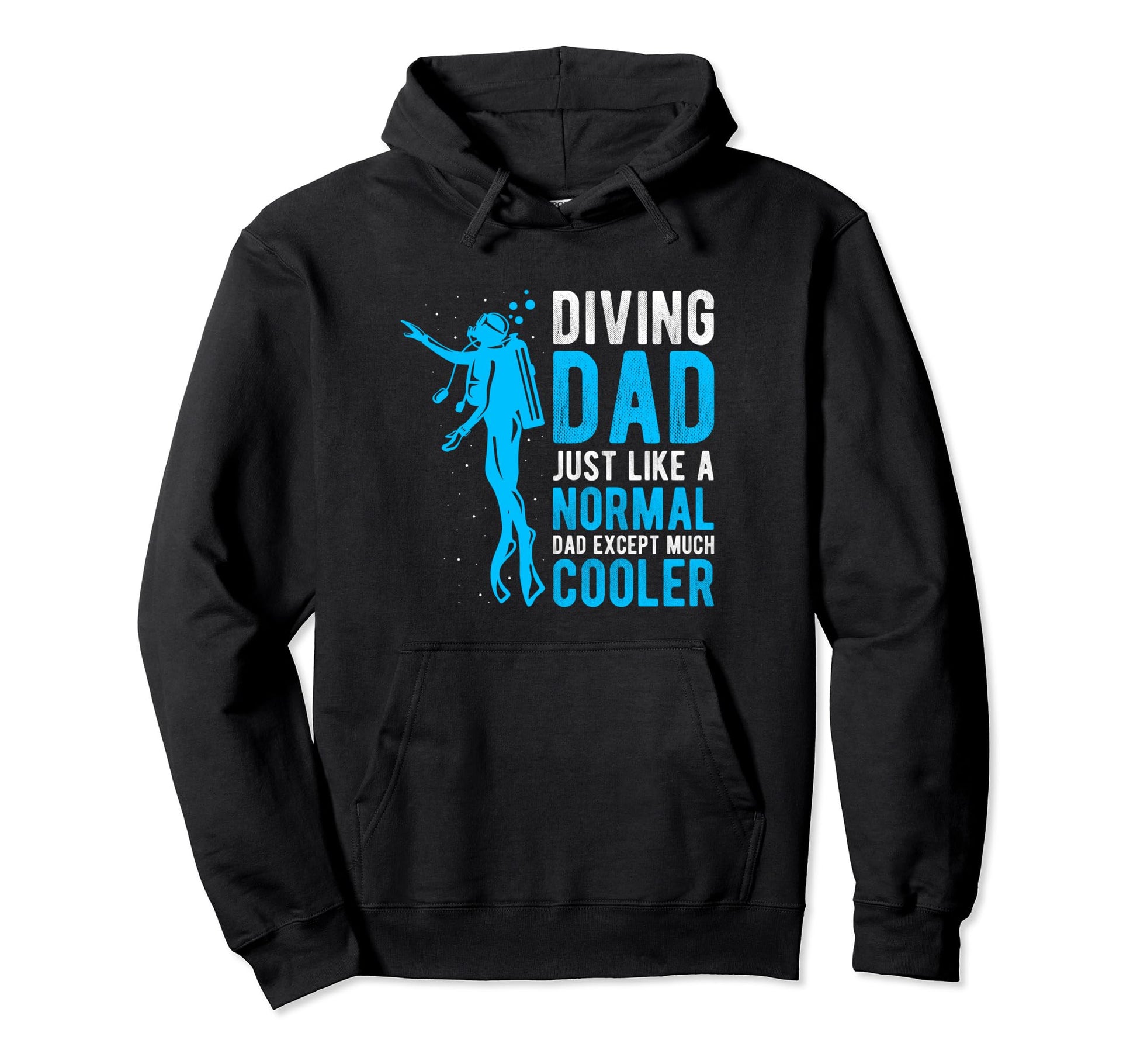 Diving Dad Just Like Normal Dad Except Hoodie - Trendy Graphic for Adults - T-Shirt, Sweatshirt, Hoodie