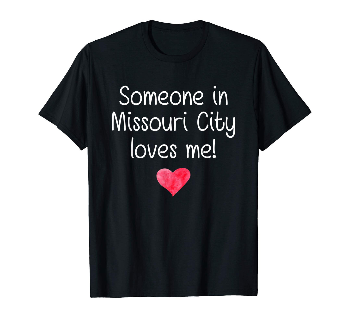 Someone Missouri City Tx Texas Loves T-Shirt - Novelty Apparel Men Women - T-Shirt, Sweatshirt, Hoodie
