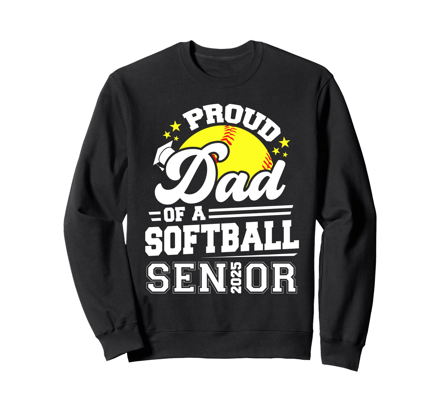 Proud Dad 2025 Senior Softball Sweatshirt - Fun Novelty Design Men Women - T-Shirt, Sweatshirt, Hoodie
