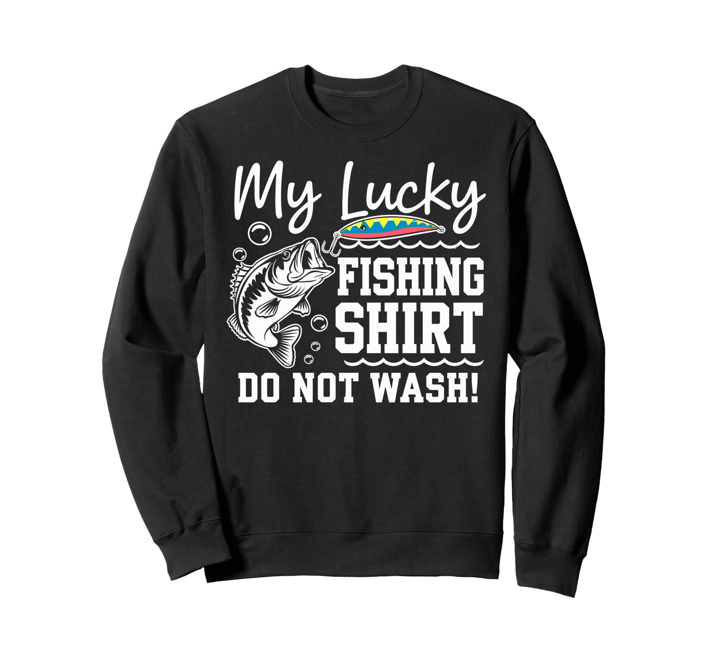Lucky Fishing Do Not Wash Bass Sweatshirt - Streetwear Style Unisex - T-Shirt, Sweatshirt, Hoodie