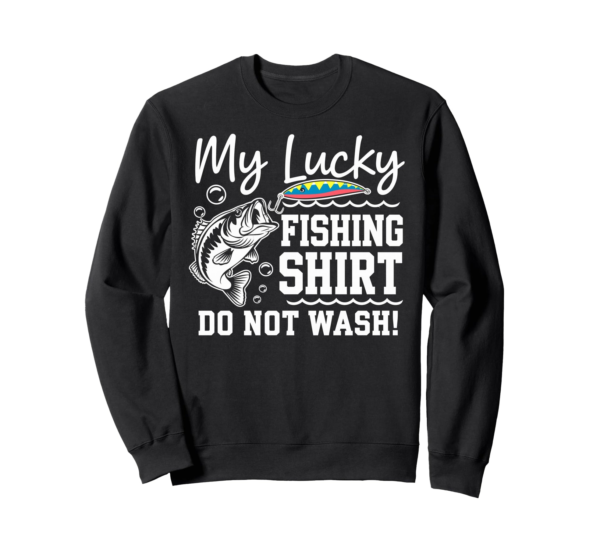 Lucky Fishing Do Not Wash Bass Sweatshirt - Streetwear Style Unisex - T-Shirt, Sweatshirt, Hoodie