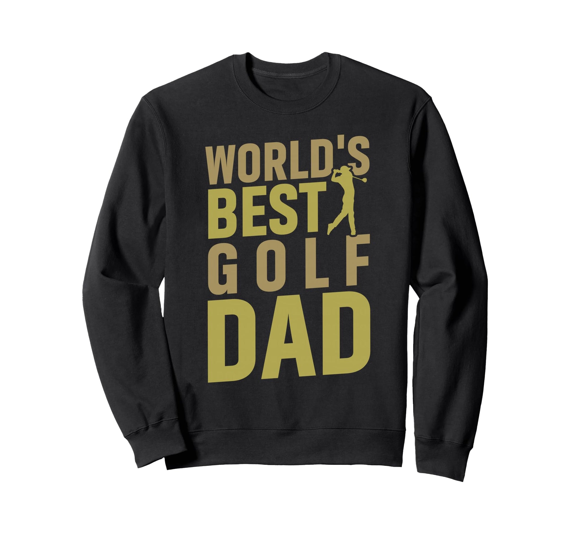 Worlds Best Golf Dad Humorous Golfer Sweatshirt - Trendy Graphic for Adults - T-Shirt, Sweatshirt, Hoodie
