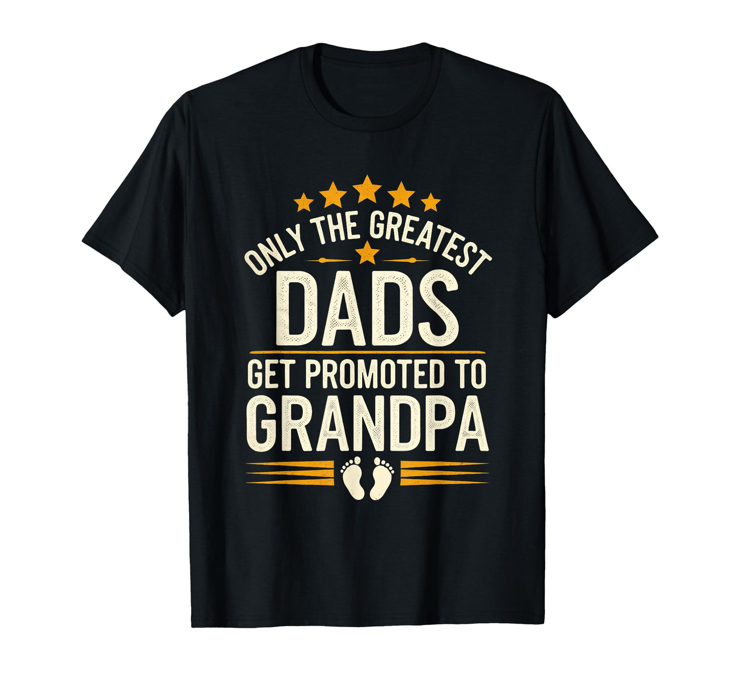 Greatest Dads Get Promoted To Grandpa T-Shirt - Novelty Apparel Men Women - T-Shirt, Sweatshirt, Hoodie