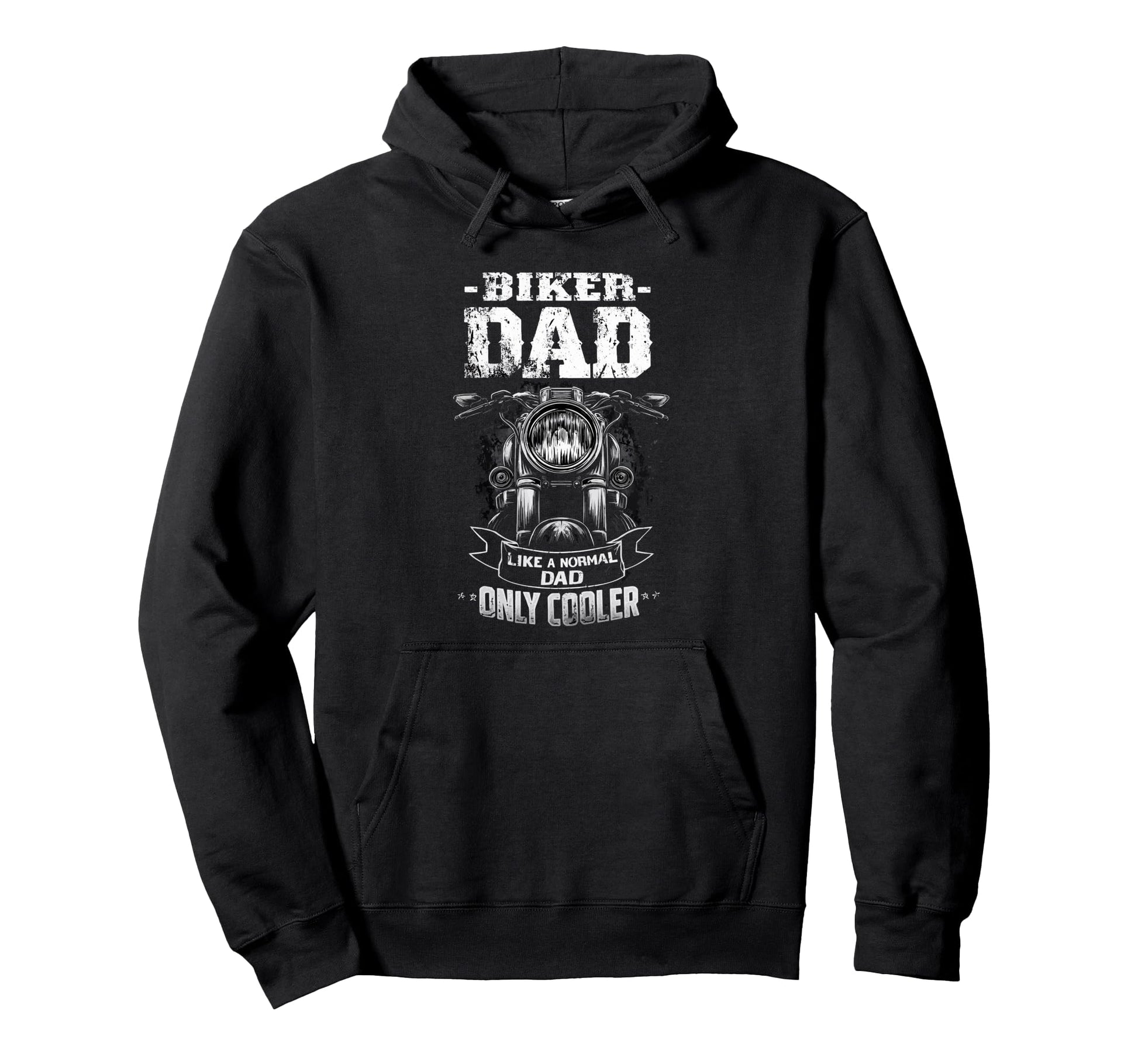 Biker Dad Like Normal Dad Only Hoodie - Casual Everyday Wear Men Women - T-Shirt, Sweatshirt, Hoodie