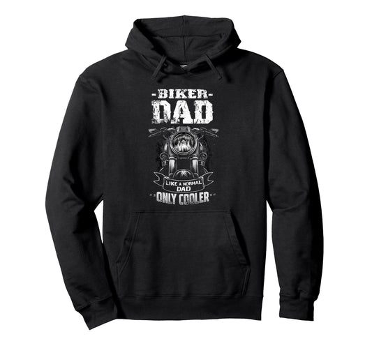 Biker Dad Like Normal Dad Only Hoodie - Casual Everyday Wear Men Women - T-Shirt, Sweatshirt, Hoodie
