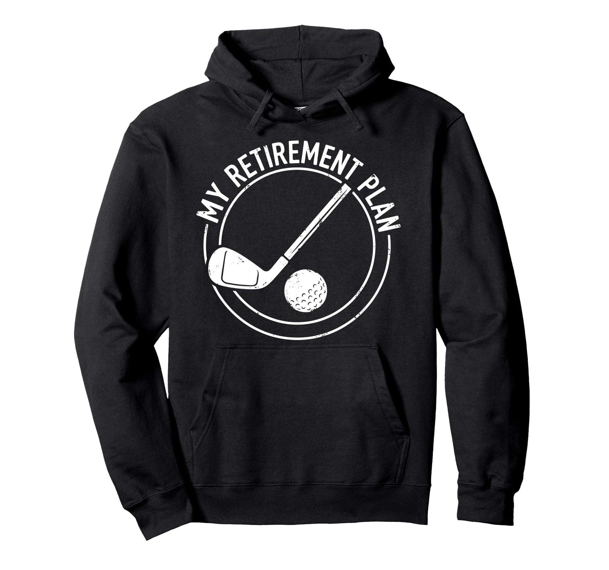 Retired Play Golf My Retirement Plan Hoodie - Novelty Apparel Men Women - T-Shirt, Sweatshirt, Hoodie