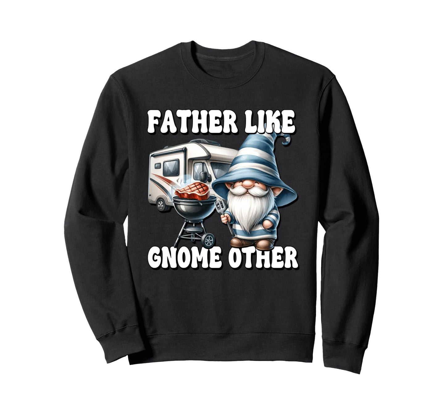 Funny Fathers Gnome Grill Dad Camping Sweatshirt - Unique Graphic Unisex - T-Shirt, Sweatshirt, Hoodie
