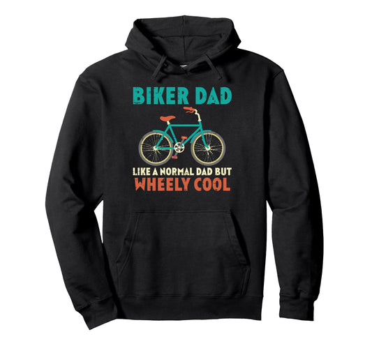 Biker Dad Like Normal But Wheely Fathers Day Hoodie - Graphic Print Unisex - T-Shirt, Sweatshirt, Hoodie