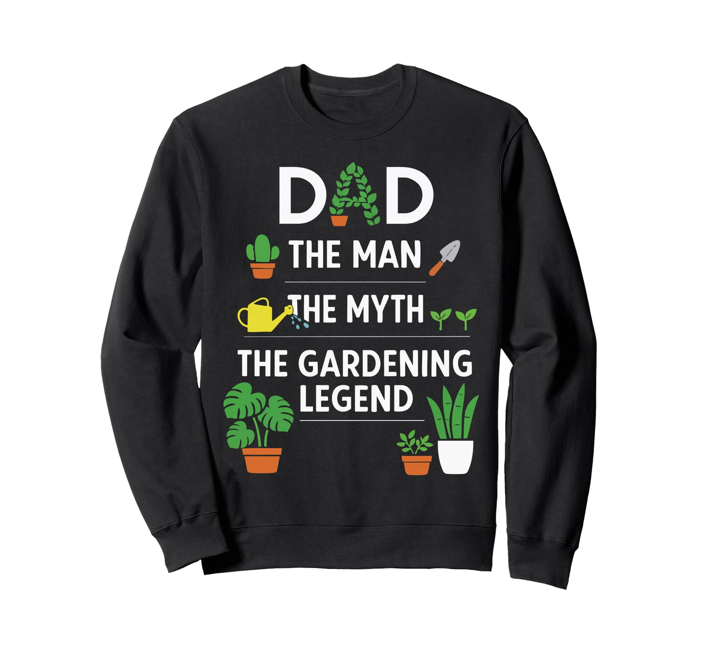Plant Lover Gardening Dad Dad Myth Sweatshirt - Streetwear Style Unisex - T-Shirt, Sweatshirt, Hoodie