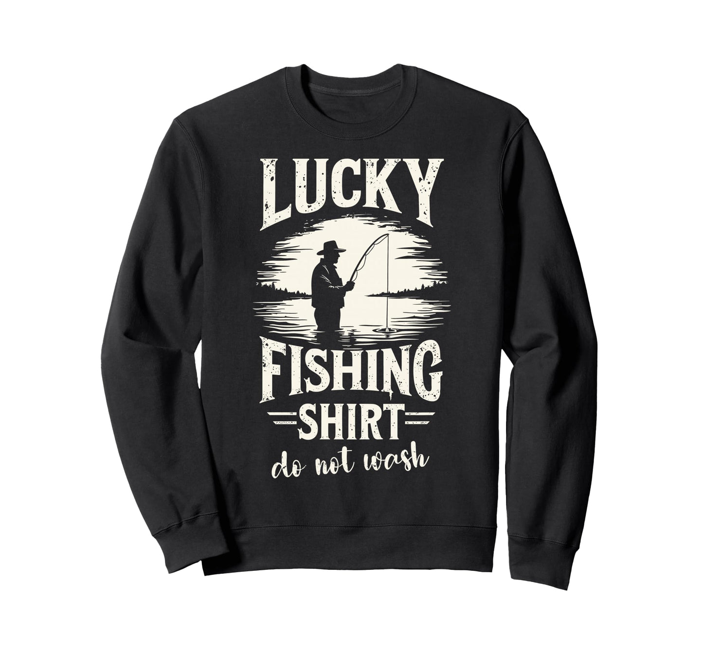Lucky Fishing Do Not Wash Bass Sweatshirt - Custom Art Print Men Women - T-Shirt, Sweatshirt, Hoodie