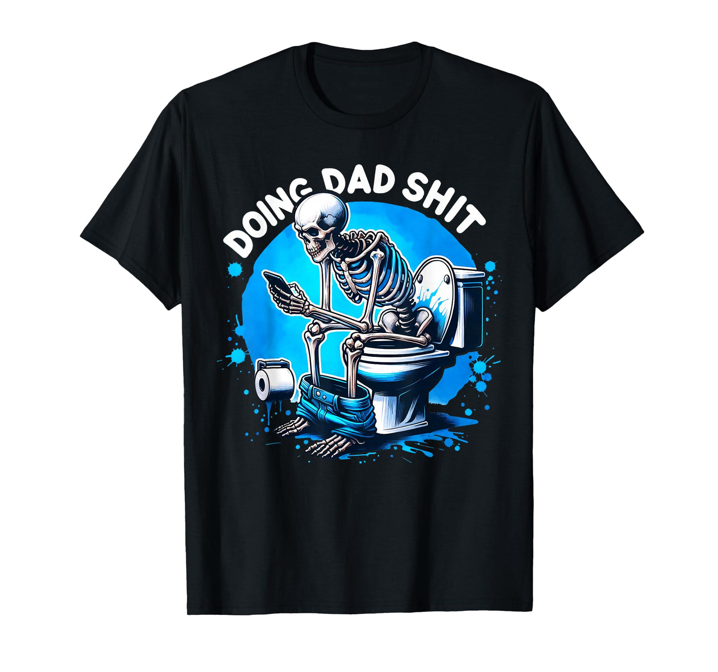 Mens Doing Hot Dad Shits Funny T-Shirt - Novelty Apparel for Adults - T-Shirt, Sweatshirt, Hoodie