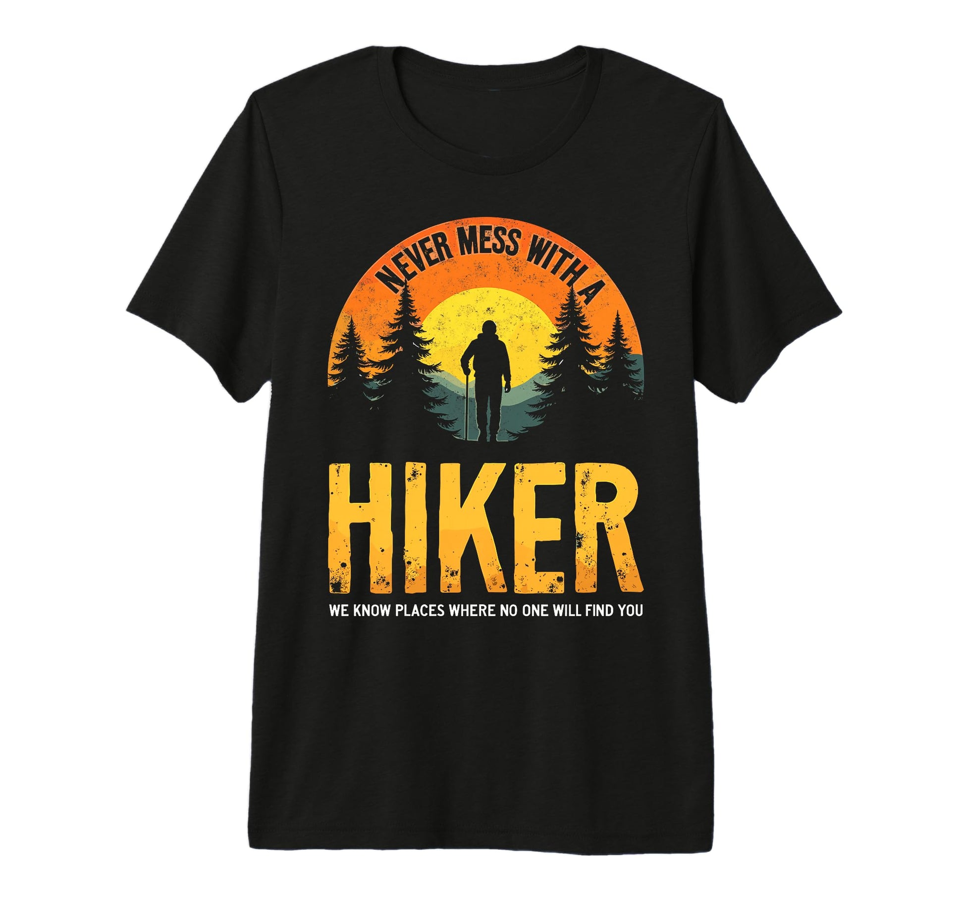 Funny Mountain Hiking Never Mess T-Shirt - Novelty Apparel for Adults - T-Shirt, Sweatshirt, Hoodie