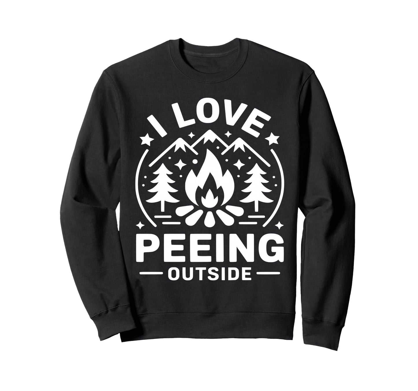I Love Peeing Outside Funny Hiking Sweatshirt - Novelty Apparel for Adults - T-Shirt, Sweatshirt, Hoodie