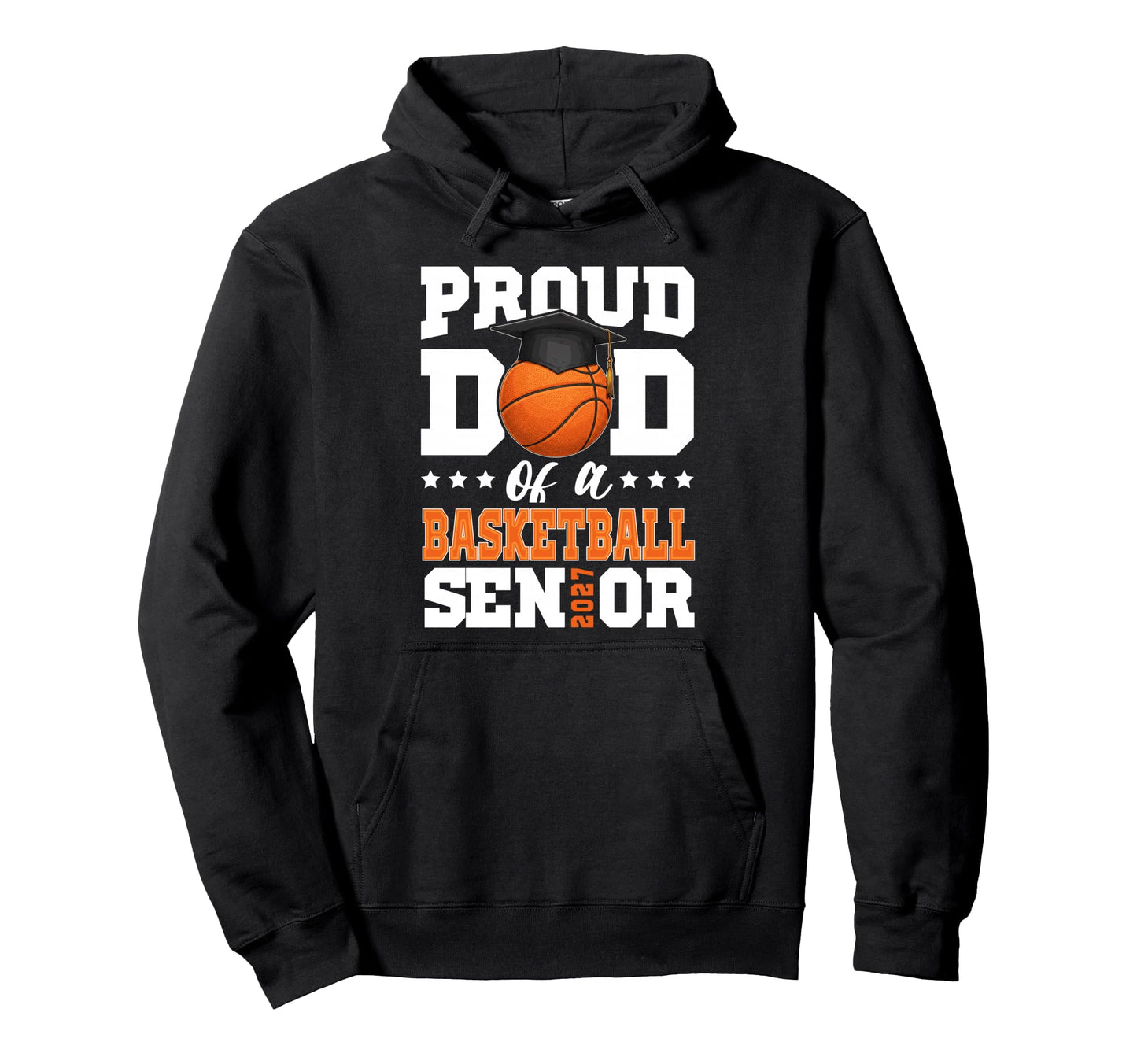 Proud Dad Basketball Senior 2027 Hoodie - Unique Graphic Men Women - T-Shirt, Sweatshirt, Hoodie