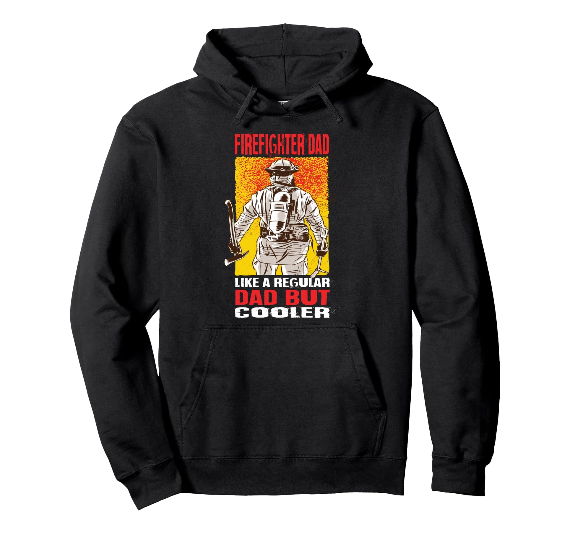 Firefighter Dad Like Regular Dad Hoodie - Casual Everyday Wear Men Women - T-Shirt, Sweatshirt, Hoodie