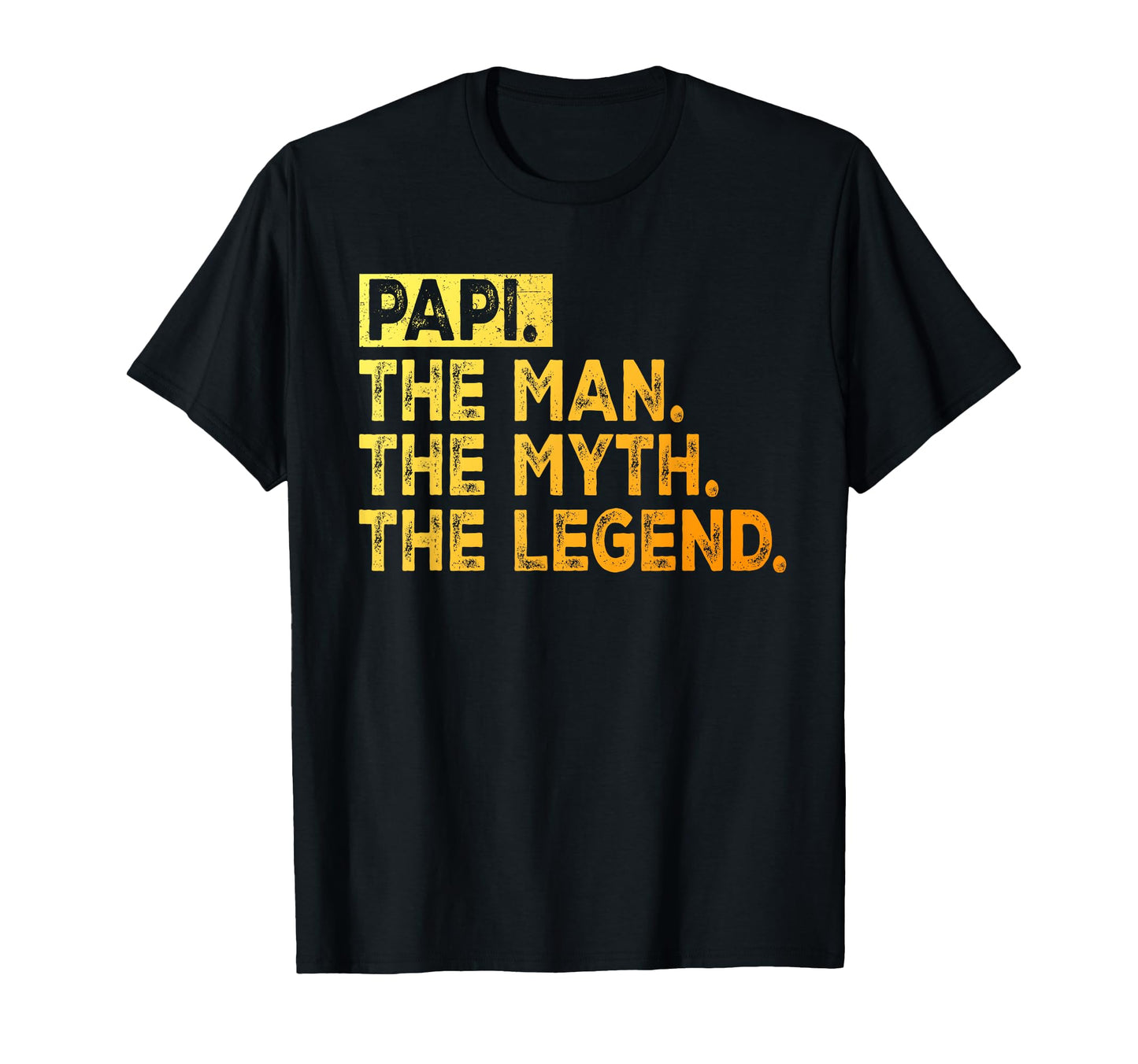 Papi Myth Legend Fathers Day Dad T-Shirt - Casual Everyday Wear for Adults - T-Shirt, Sweatshirt, Hoodie