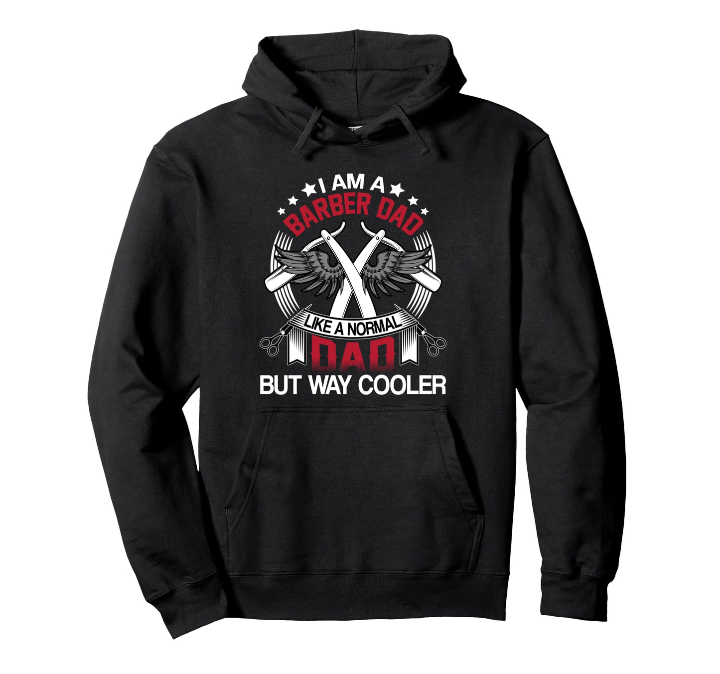 I Am Barber Dad Like Normal Dad But Cooler Hoodie - Graphic Print Men Women - T-Shirt, Sweatshirt, Hoodie