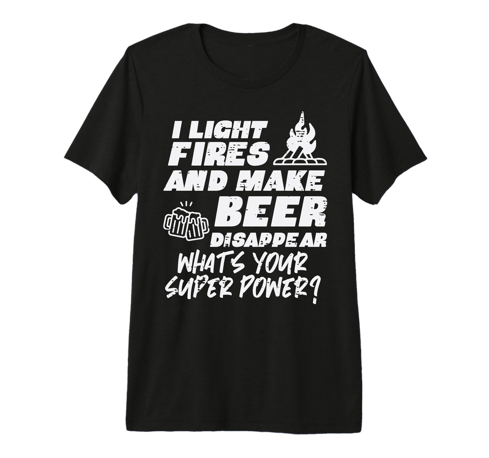 Camping I Light Fires Your Superpower T-Shirt - Unique Graphic Men Women - T-Shirt, Sweatshirt, Hoodie