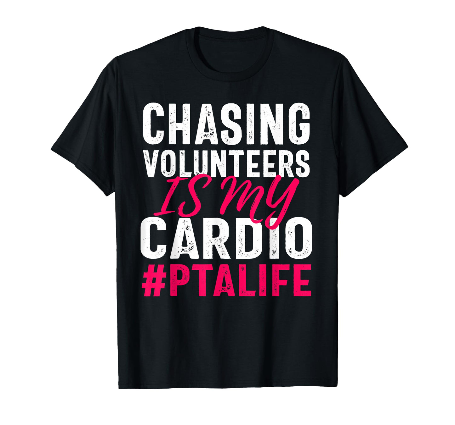 Chasing Volunteers Is My Cardio T-Shirt - Casual Everyday Wear Men Women - T-Shirt, Sweatshirt, Hoodie