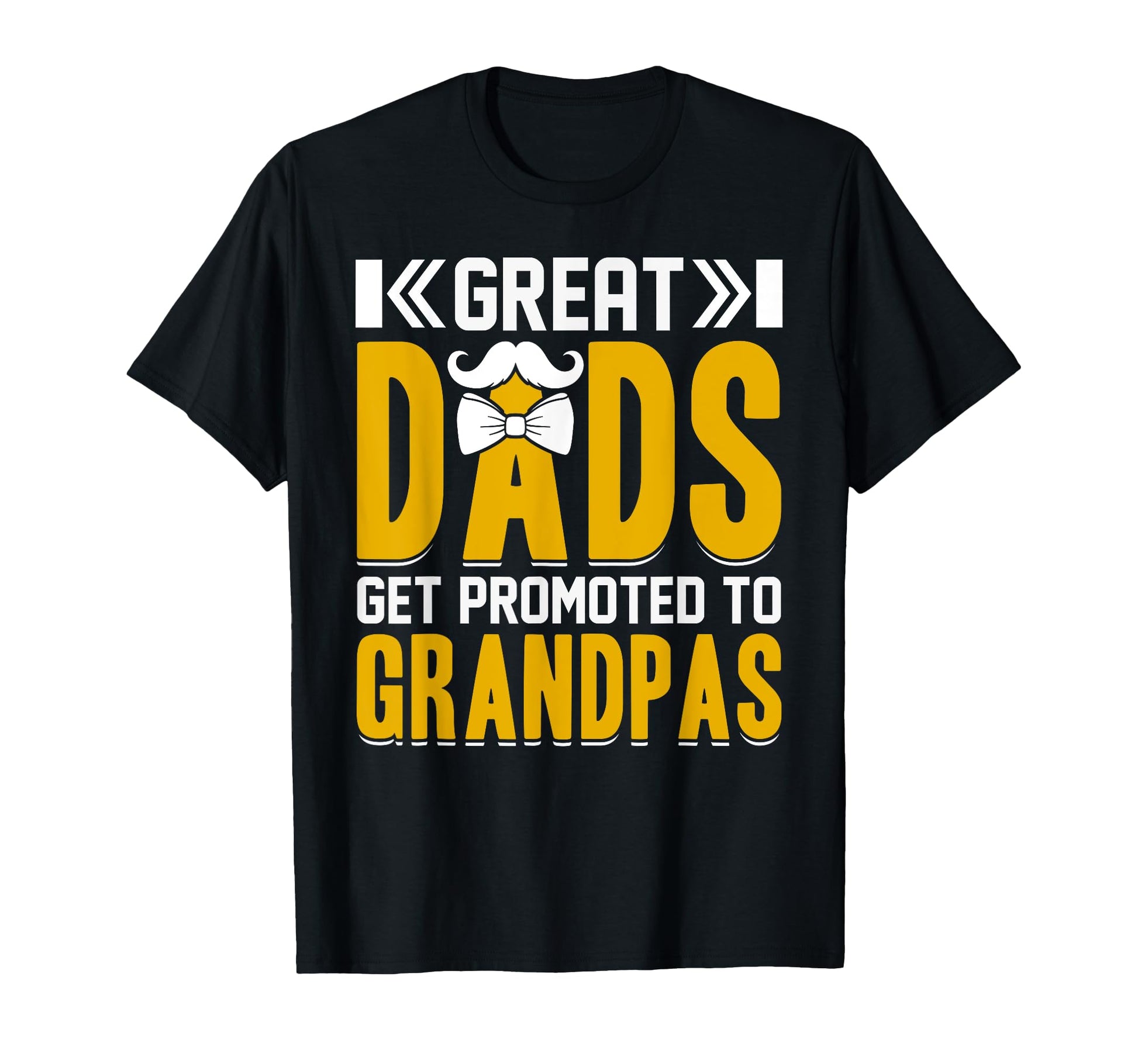 Great Dads Get Promoted To T-Shirt - Casual Everyday Wear Men Women - T-Shirt, Sweatshirt, Hoodie