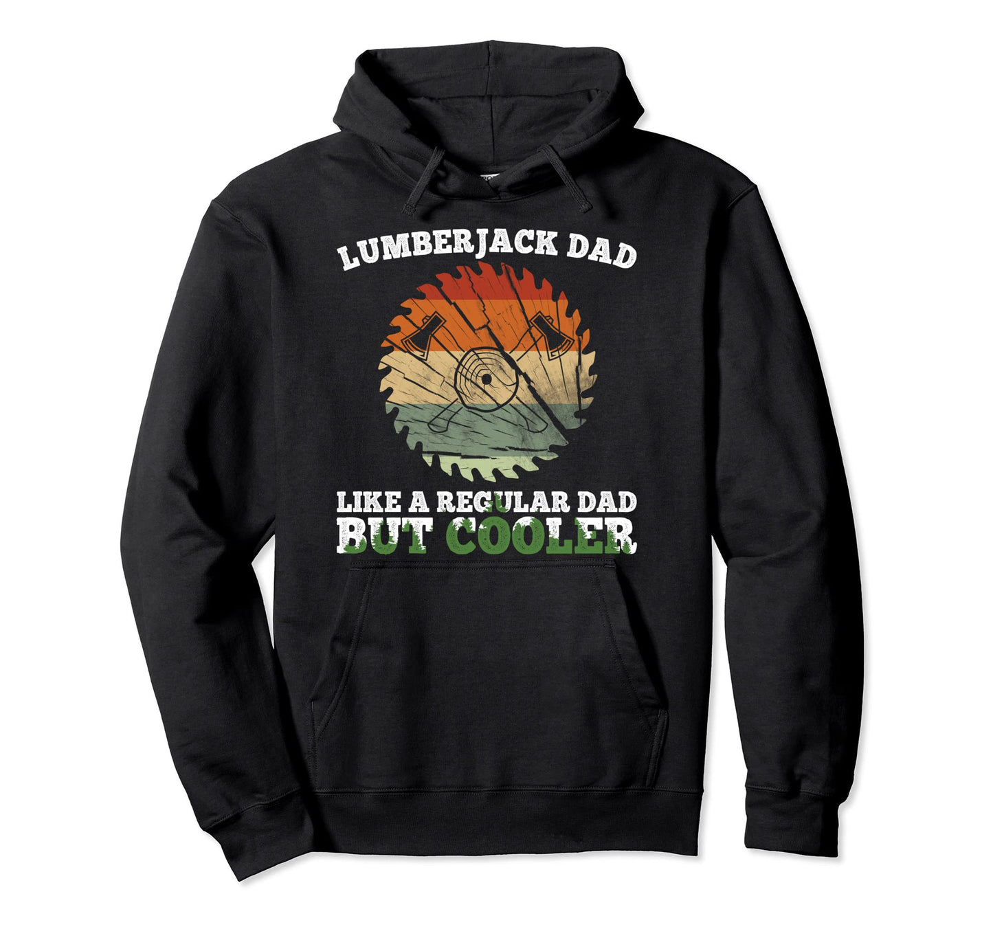 Lumberjack Dad Like Regular Dad But Hoodie - Streetwear Style Unisex - T-Shirt, Sweatshirt, Hoodie