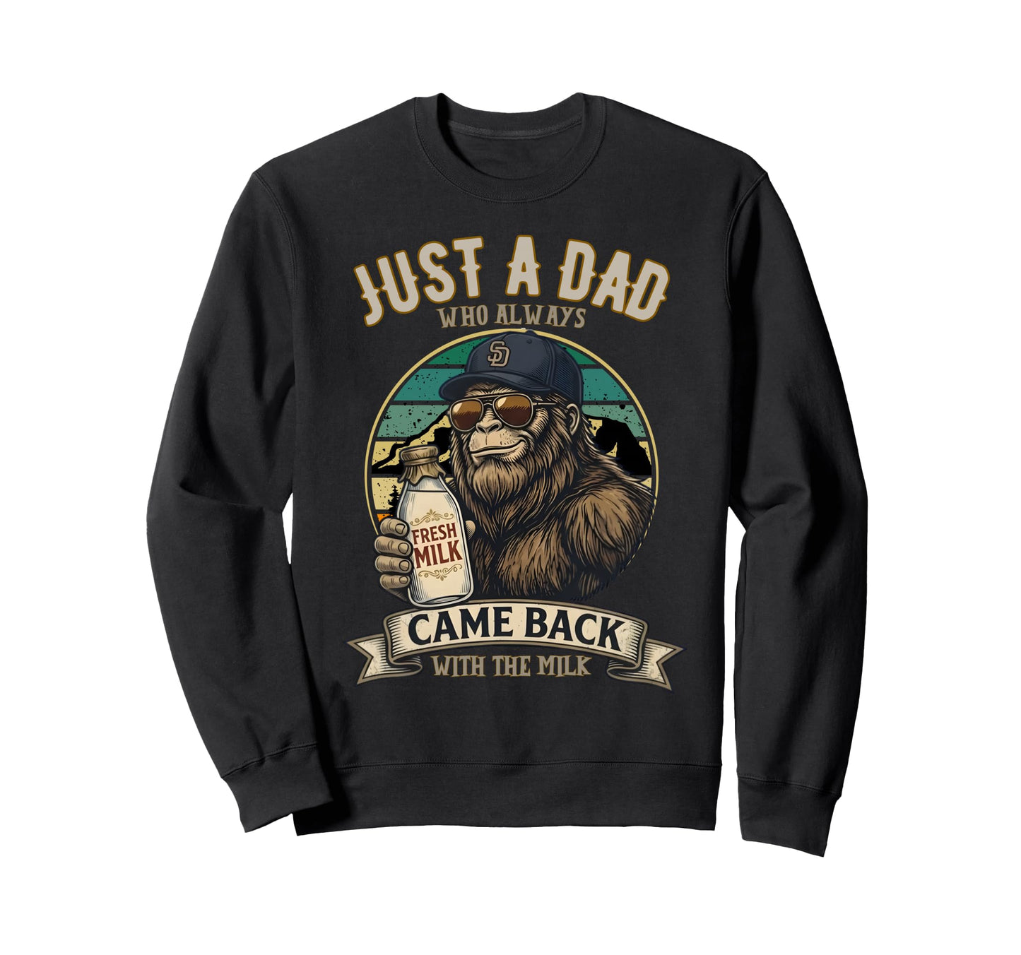 Just Dad Who Always Came Back Gifts Dad Sweatshirt - Graphic Print Unisex - T-Shirt, Sweatshirt, Hoodie