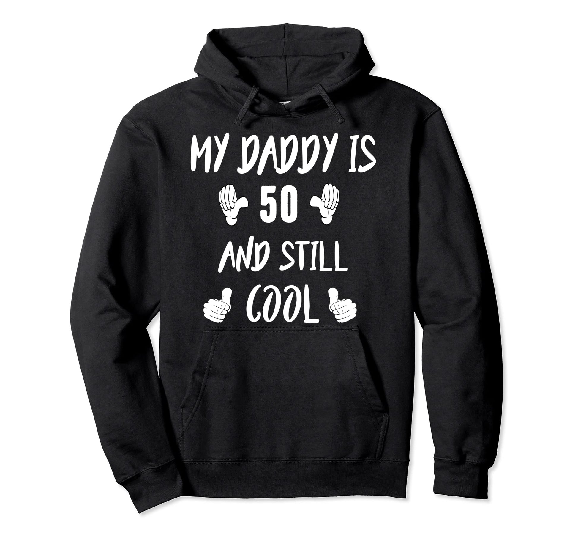 My Daddy Is 50 And Still 50 Years Dad Hoodie - Minimalist Print Men Women - T-Shirt, Sweatshirt, Hoodie