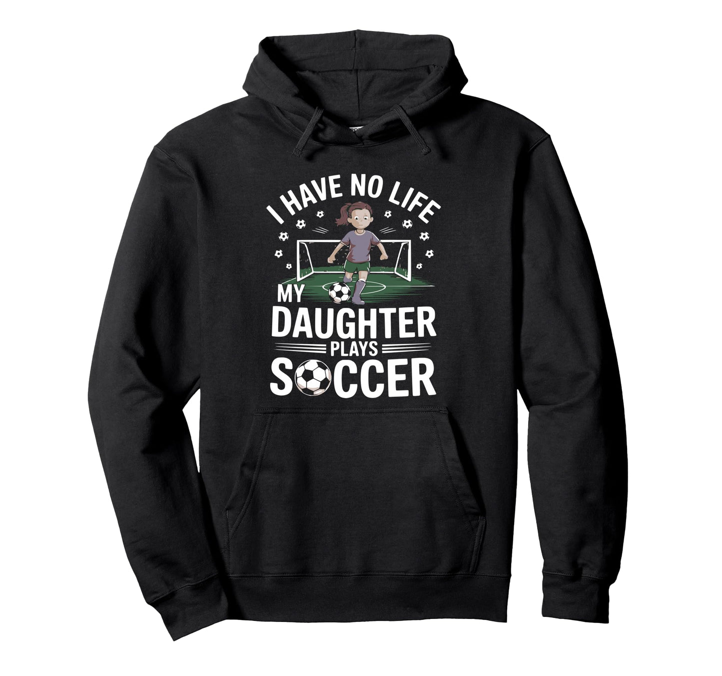 Funny Soccer Daughter Mom Mother Dad Hoodie - Casual Everyday Wear Unisex - T-Shirt, Sweatshirt, Hoodie