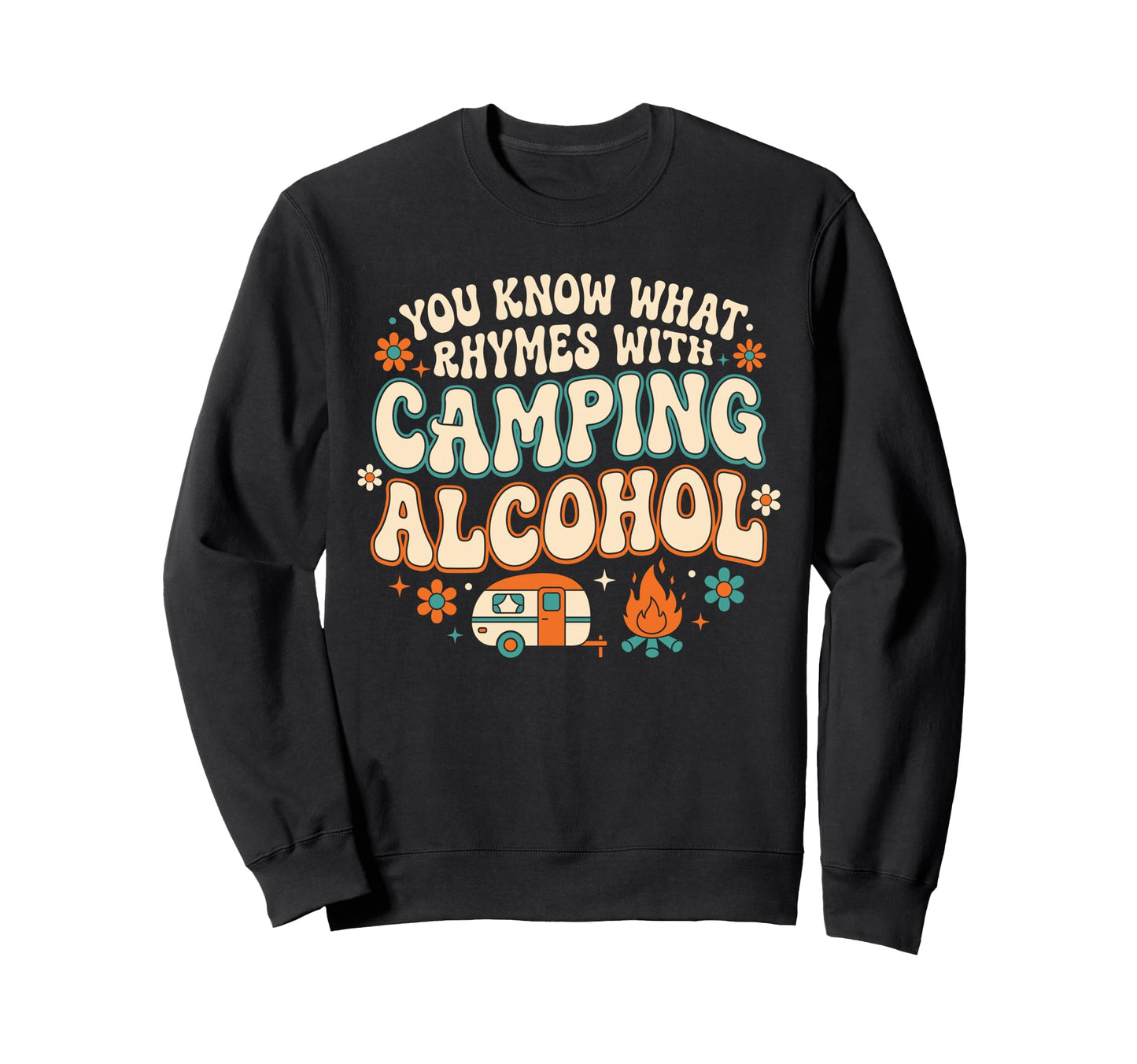 You Know What Rhymes Camping Sweatshirt - Custom Art Print Men Women - T-Shirt, Sweatshirt, Hoodie