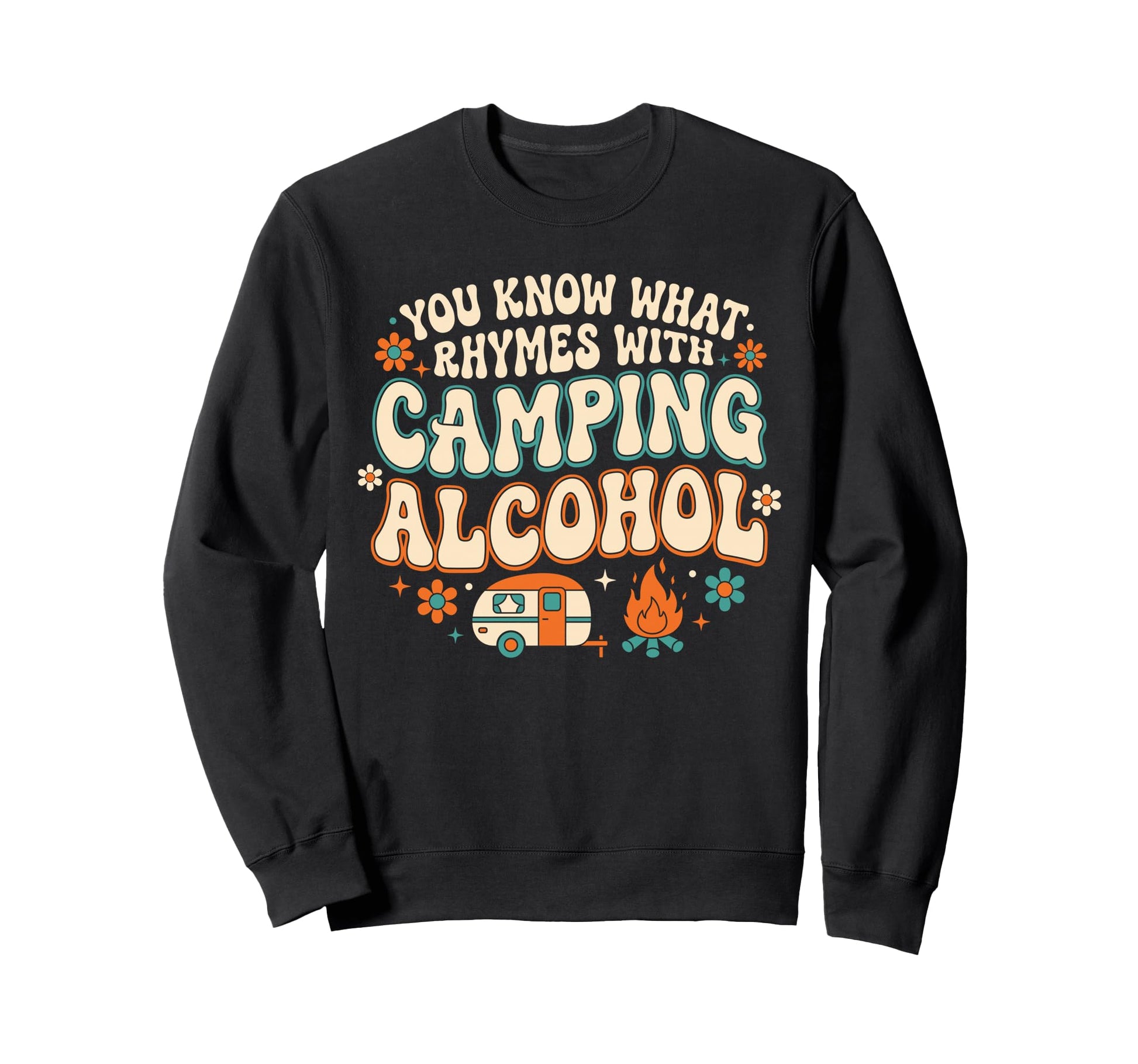 You Know What Rhymes Camping Sweatshirt - Custom Art Print Men Women - T-Shirt, Sweatshirt, Hoodie