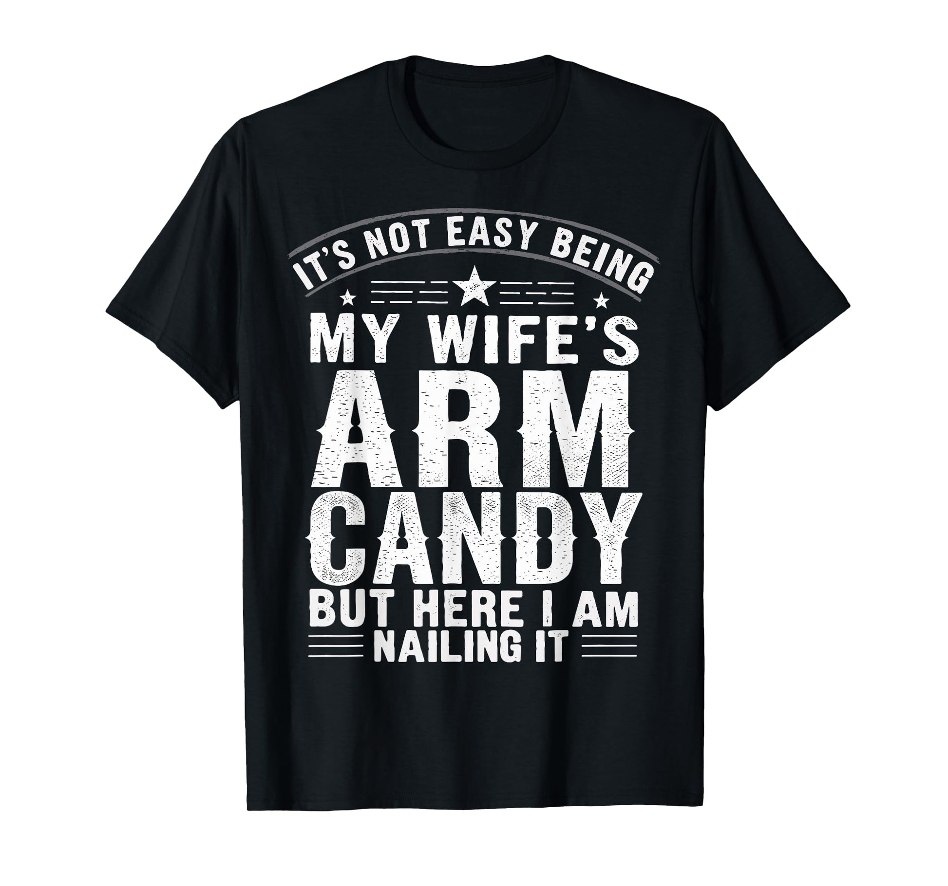 Husband Its Not Easy Being My Wifes T-Shirt - Fun Novelty Design Unisex - T-Shirt, Sweatshirt, Hoodie