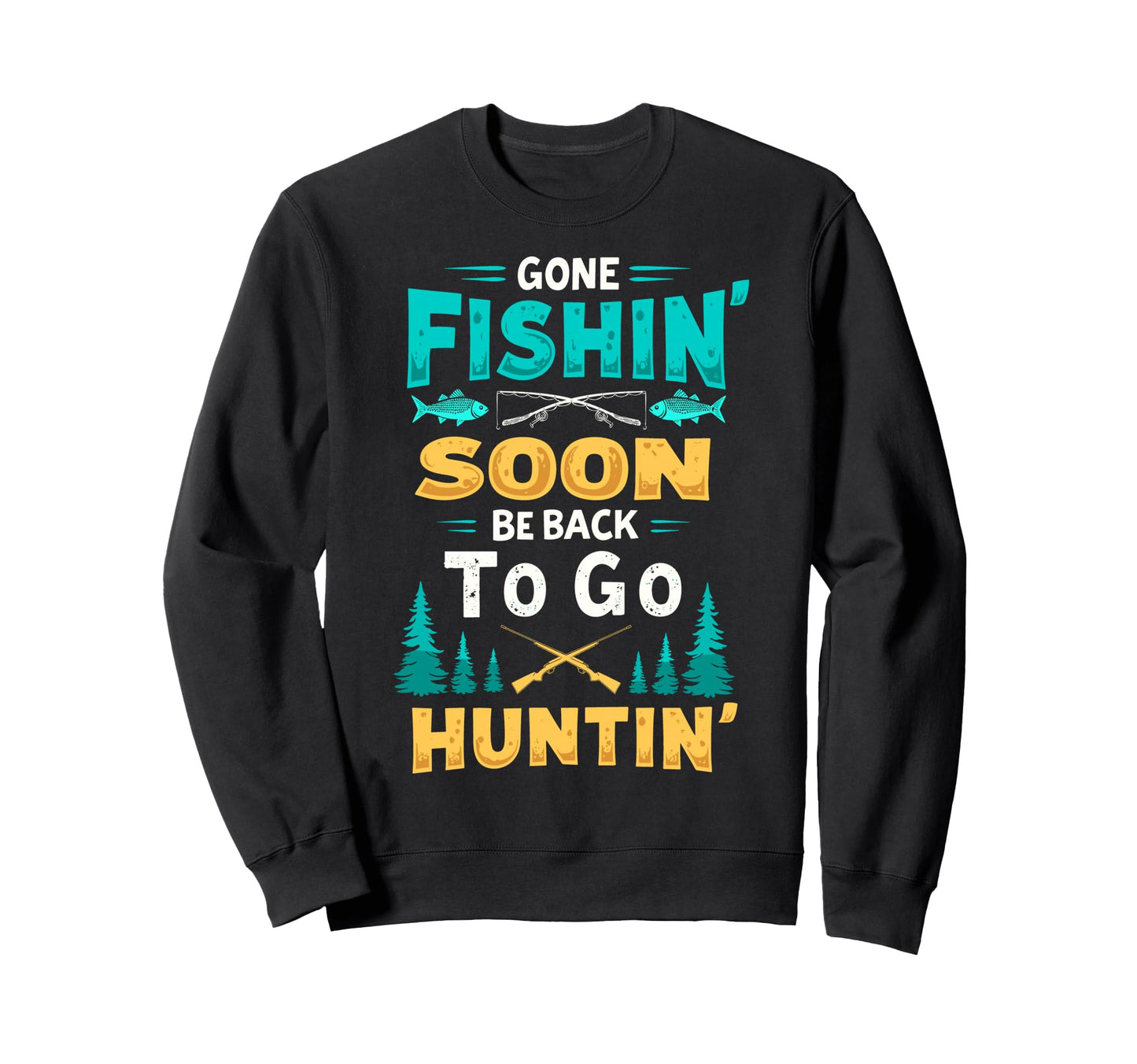 Gone Fishin Be Back Soon To Go Sweatshirt - Custom Art Print for Adults - T-Shirt, Sweatshirt, Hoodie