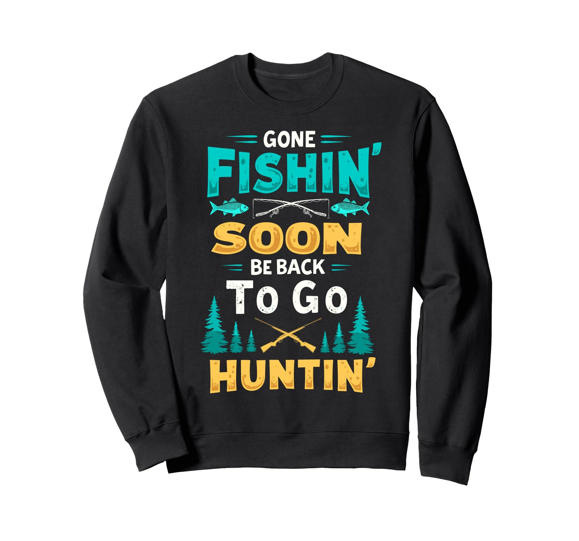 Gone Fishin Be Back Soon To Go Sweatshirt - Custom Art Print for Adults - T-Shirt, Sweatshirt, Hoodie