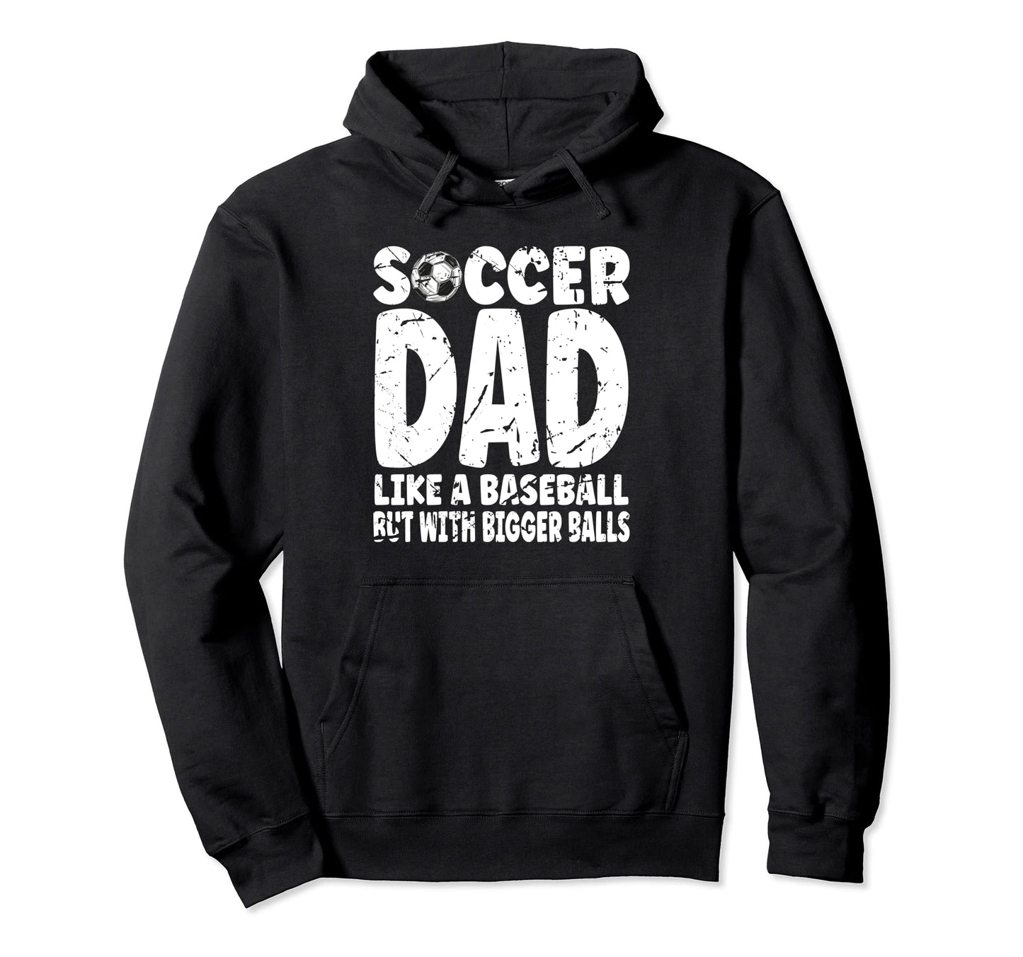 Soccer Soccer Dad Like Baseball But Hoodie - Streetwear Style Men Women - T-Shirt, Sweatshirt, Hoodie