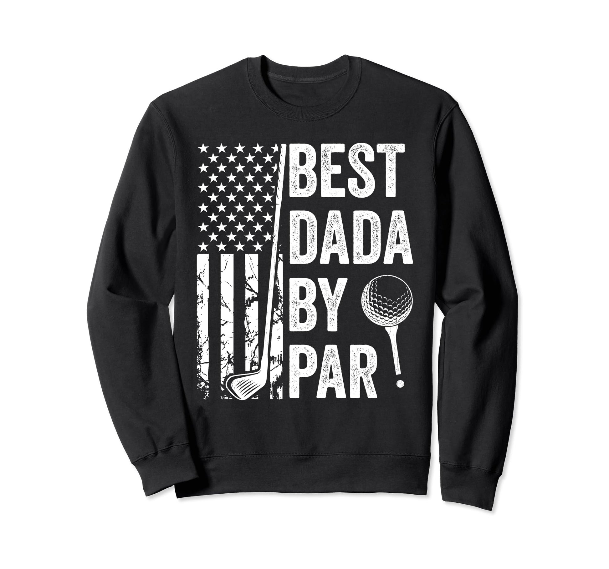 Best Dada Par Usa Flag Golf Sweatshirt - Novelty Apparel for Adults - T-Shirt, Sweatshirt, Hoodie