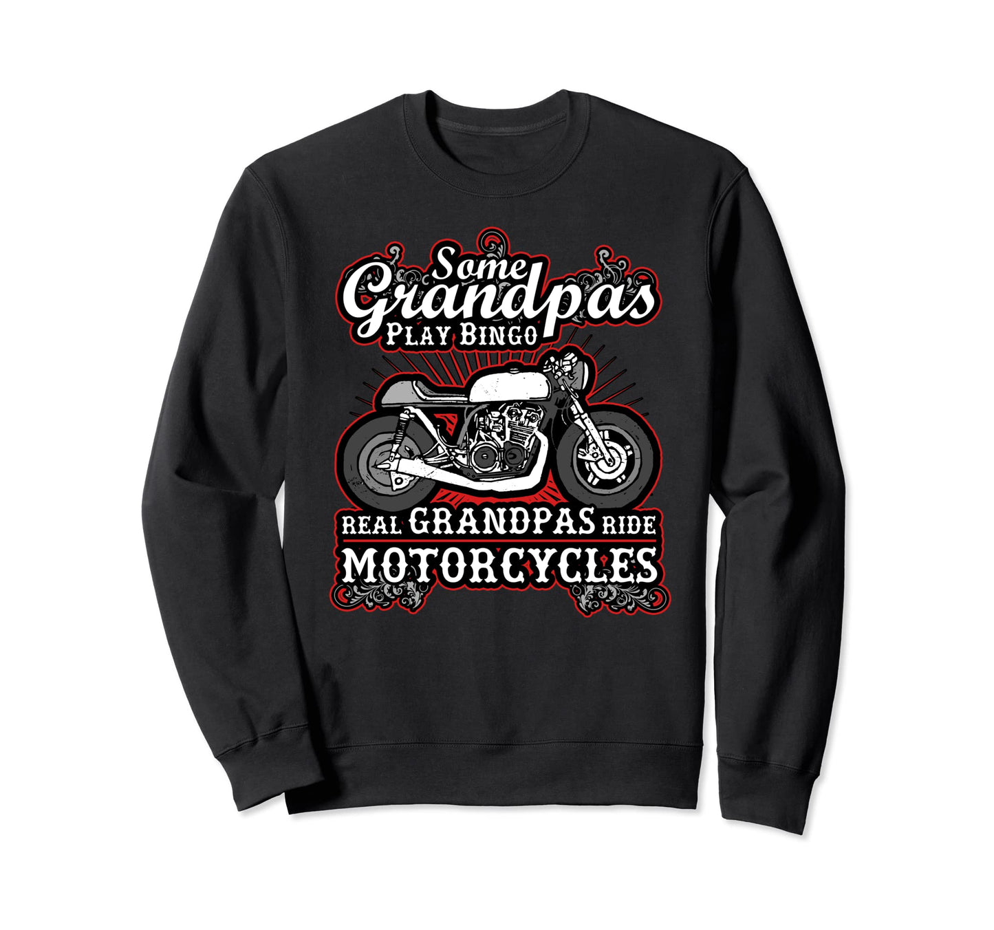 Real Grandpas Ride Motorcycles Sweatshirt - Novelty Apparel for Adults - T-Shirt, Sweatshirt, Hoodie