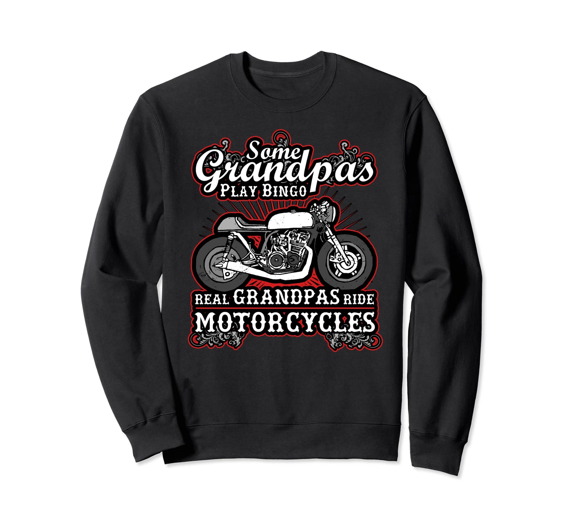 Real Grandpas Ride Motorcycles Sweatshirt - Novelty Apparel for Adults - T-Shirt, Sweatshirt, Hoodie