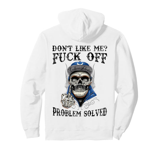 Back Dont Like Me Fuck Off Problem Solved Hoodie - Trendy Graphic Unisex - T-Shirt, Sweatshirt, Hoodie