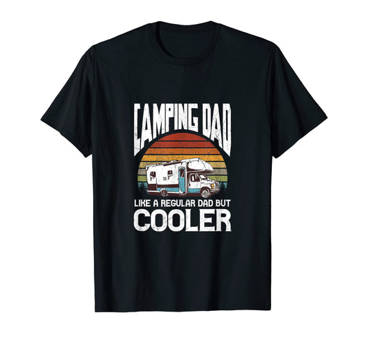 Camping Dad Like Regular Dad But T-Shirt - Casual Everyday Wear Men Women - T-Shirt, Sweatshirt, Hoodie